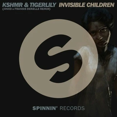 Fransis DerelleJosh RubinInvisible Children (Jinco x Fransis Derelle Remix)