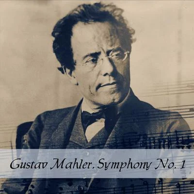 Gustav MahlerGustav Mahler, Symphony No. 1