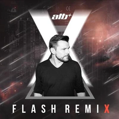 ATB/SoKoS/MYSTXRIVLFlash X (The Remixes) (EP)