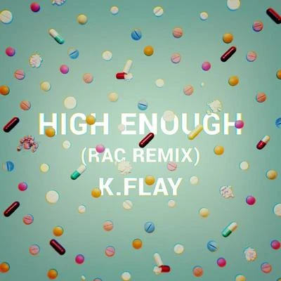 K.FlayHigh Enough (RAC Remix)