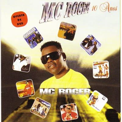 Mc Roger10 Anos - Mc Roger