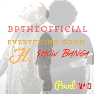 Show BangaEverything Good (feat. Show Banga)