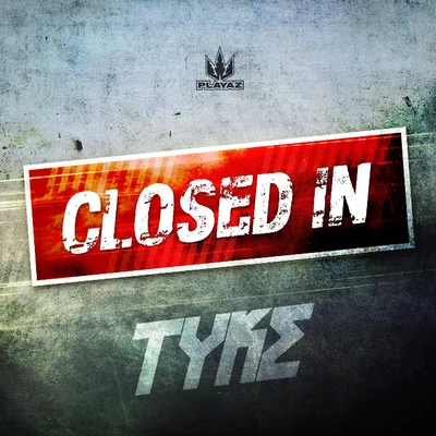 TykeClosed In EP