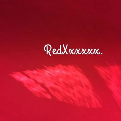 RedXxxxxx不要再想你