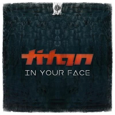 titan/Young Mic/A2HIn Your Face