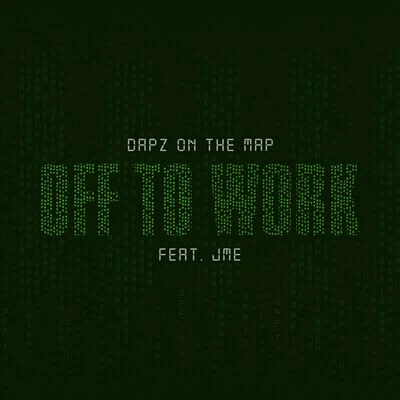 Dapz On The Map/Lil ChoppaOff To Work (feat. JME)