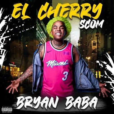 El Menor Gustoso/El Cherry ScomBryan Baba