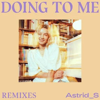 Astrid S/FELIX SANDMANDoing To Me (Remixes)