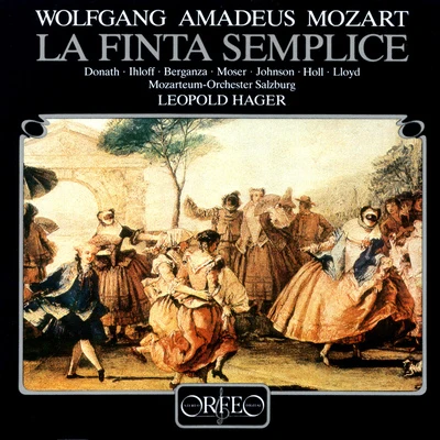 Leopold HagerMOZART, W.A.: Finta semplice (La) [Opera] (Donath, Ihloff, Berganza, Moser, Rolfe-Johnson, Holl, Lloyd, Salzburg Mozarteum Orchestra, Hager)