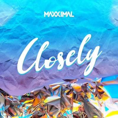 MaxximalClosely