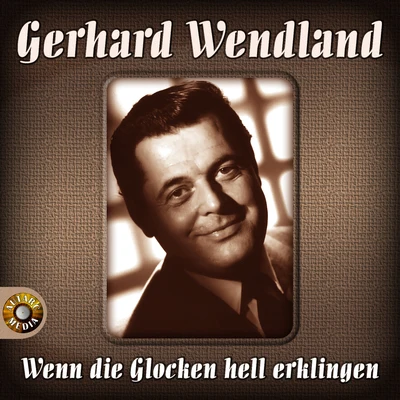 Gerhard WendlandWenn die Glocken hell erklingen