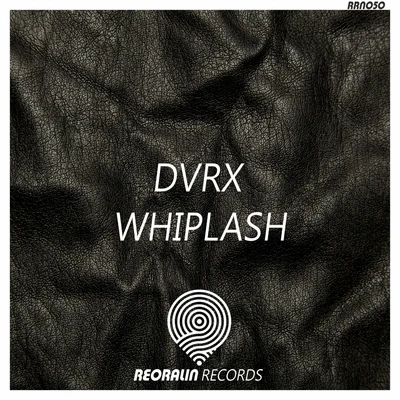 DeadAlive/DVRXWhiplash