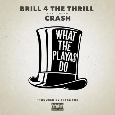 Brill 4 The Thrill/Pooh Hefner/Playa RedWhat the Playas Do (feat. Crash)