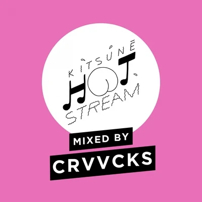 CrvvcksKitsuné Hot Stream Mixed by Crvvcks