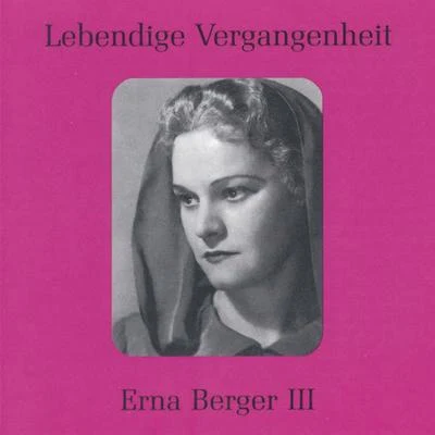 Erna BergerLebendige Vergangenheit - Erna Berger (Vol. 3)