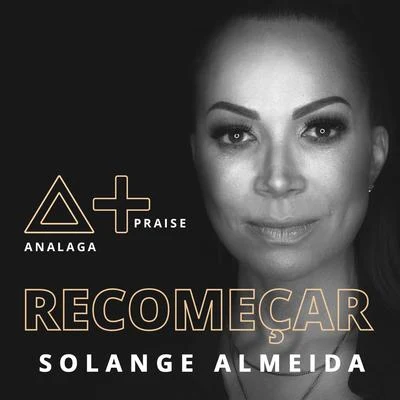 Solange Almeida/Walkyria SantosRecomeçar