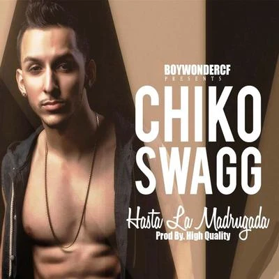 Chiko SwaggÑengo FlowBoy Wonder Chosen FewHasta La Madrugada