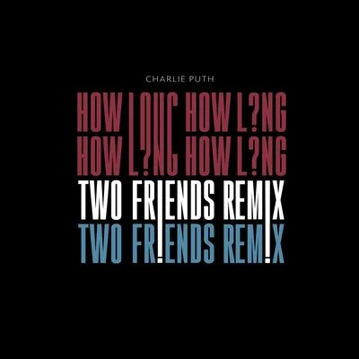 Two FriendsHow Long (Two Friends Remix)