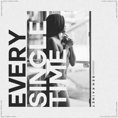 Moya/Ben RaineyEvery Single Time