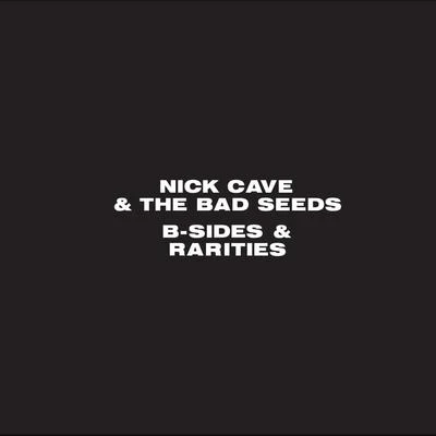 Nick Cave & the Bad SeedsB-Sides and Rarities