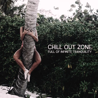 Groove Chill Out PlayersChill Out Zone Full of Infinite Tranquility