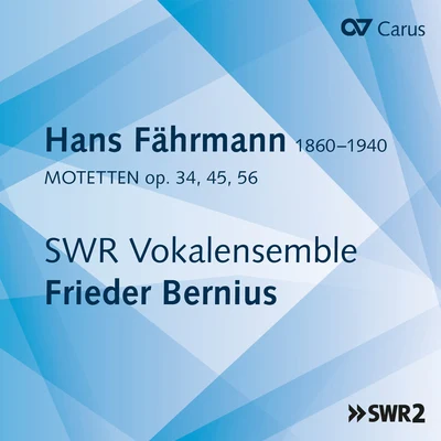 SWR Sinfonieorchester Baden-Baden und Freiburg/SWR Vokalensemble Stuttgart/Sylvain CambrelingFährmann: Motets, Op. 34, 45 & 56