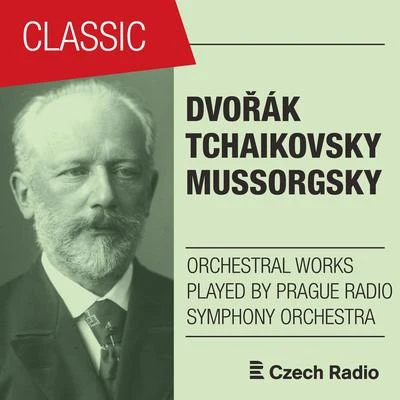 Prague Radio Symphony OrchestraDvořák, Tchaikovsky, Mussorgsky: Orchestral Works