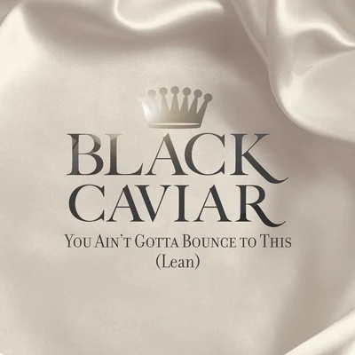 u.n.iBlack CaviarYou Aint Gotta Bounce to This (Lean)