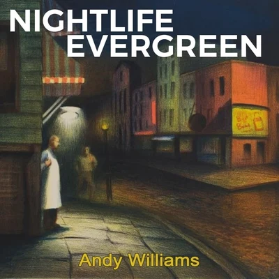 Andy WilliamsNightlife Evergreen