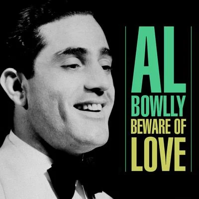 Al BowllyBeware Of Love