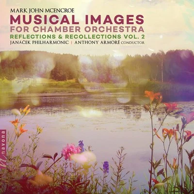 New Europe Symphony Orchestra/Kuhn Mixed Choir/Yhasmin Valenzuela/Ondřej Jurčeka/Janacek Philharmonic Orchestra/Ivan Josip Skender/Leo Eguchi/Karel Martínek/Zagreb Festival Orchestra Brass Ensemble/Peter GreveMusical Images: Reflections and Recollections, Vol. 2