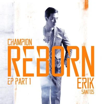 Erik SantosChampion Reborn, Pt. 1