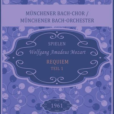 Münchener Bach-ChorMünchener Bach-ChorMünchener Bach-Orchester spielen: Wolfgang Amadeus Mozart: Requiem - Teil 1