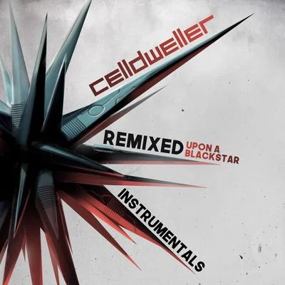 CelldwellerDNARemixed Upon A Blackstar (Instrumentals)