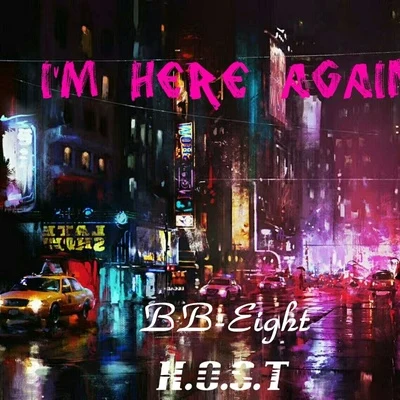 BB-EIGHT土人兒TREIm Here Again