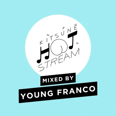 Young FrancoKitsuné Hot Stream Mixed by Young Franco