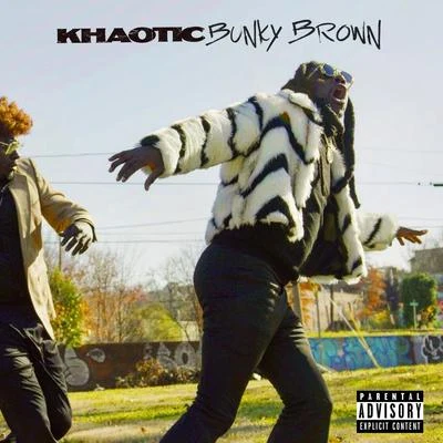 Khaotic/Trick DaddyBunky Brown