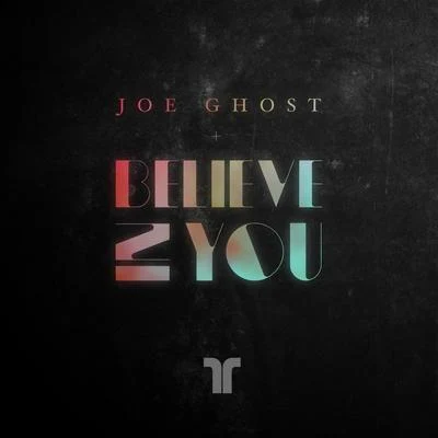 Joe GhostBelieve In You