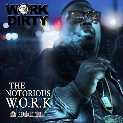 Work DirtyThe Notorious Work