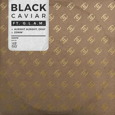 Black CaviarAlright Alright, Okay (feat. G.L.A.M.)Zonin’ (feat. G.L.A.M.) [Extended Mix]