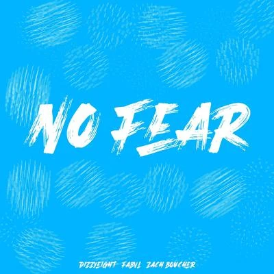 DizzyeightNo Fear (feat. Fabvl & Zach Boucher)