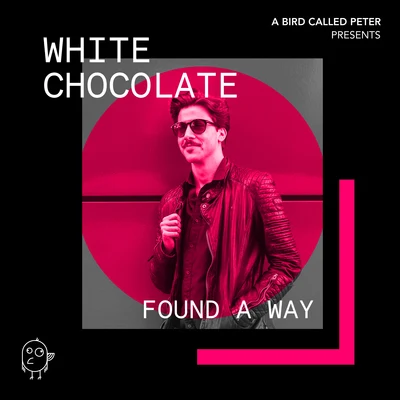 White ChocolateFound a Way