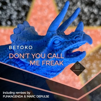 Betoko/LopazzDont You Call Me Freak