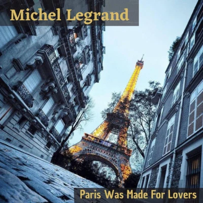 Michel Legrand/John Lewis/Marilyn Bergman/Dan Haerle/Bill Evans/Clive Stevens/Eddie Gomez/Francis Hime/Cole Porter/Alan BergmanParis Was Made for Lovers