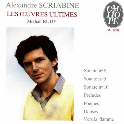 Mikhail RudyAleksandr Scriabin: Les œuvres ultimes