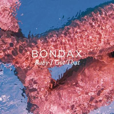 BondaxBaby I Got That