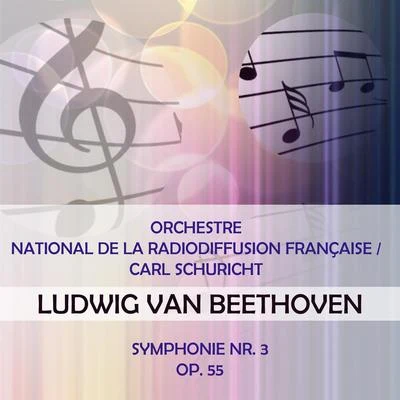 Orchestre national de la Radiodiffusion françaiseOrchestre national de la Radiodiffusion françaiseCarl Schuricht play: Ludwig van Beethoven: Symphonie Nr. 3, Op. 55