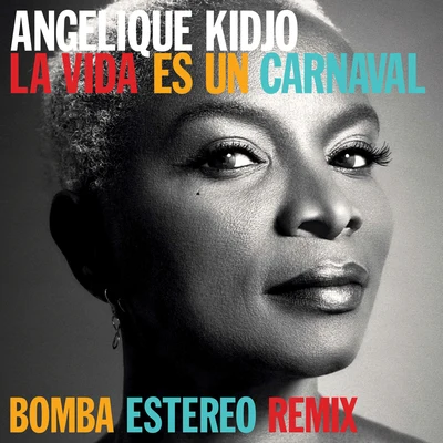 Mo Laudi/Angélique Kidjo/Philippe Cohen SolalLa Vida Es Un Carnaval (Bomba Estereo Remix)