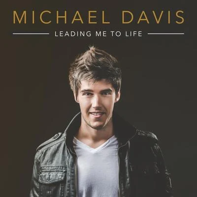 Michael DavisLeading Me to Life