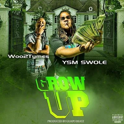 G StakksYSM SwoleQuintino & BlasterjaxxGrow Up (feat. Woo 2x)